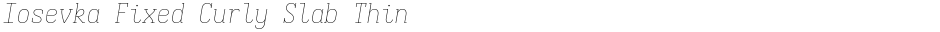 Iosevka Fixed Curly Slab ThinDemo