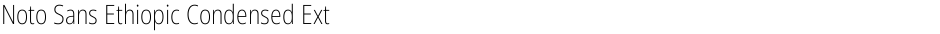 Noto Sans Ethiopic Condensed ExtraLightDemo