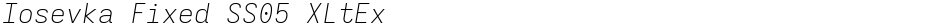 Iosevka Fixed SS05 XLtExDemo