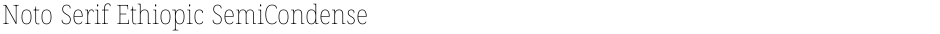 Noto Serif Ethiopic SemiCondensed ThinDemo