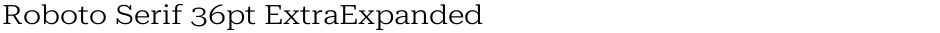 Roboto Serif 36pt ExtraExpanded LightDemo