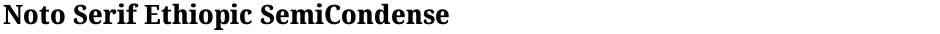 Noto Serif Ethiopic SemiCondensed ExtraBoldDemo