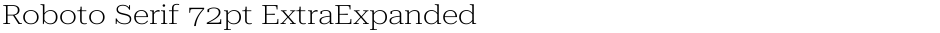 Roboto Serif 72pt ExtraExpanded ExtraLightDemo