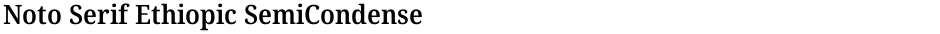 Noto Serif Ethiopic SemiCondensed SemiBoldDemo
