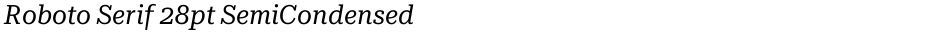Roboto Serif 28pt SemiCondensedDemo