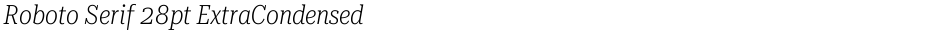 Roboto Serif 28pt ExtraCondensed ExtraLightDemo