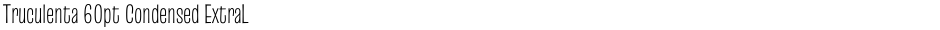 Truculenta 60pt Condensed ExtraLightDemo