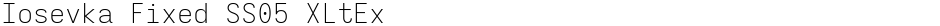 Iosevka Fixed SS05 XLtExDemo