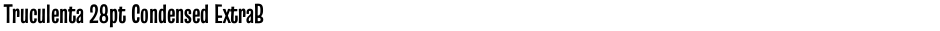 Truculenta 28pt Condensed ExtraBoldDemo