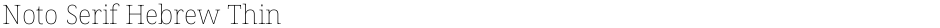 Noto Serif Hebrew ThinDemo