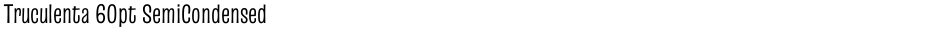 Truculenta 60pt SemiCondensedDemo