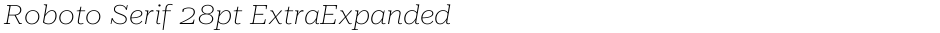 Roboto Serif 28pt ExtraExpanded ThinDemo