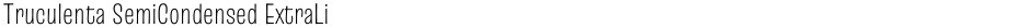 Truculenta SemiCondensed ExtraLightDemo