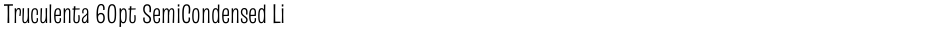 Truculenta 60pt SemiCondensed LightDemo
