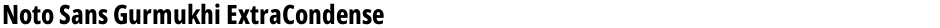 Noto Sans Gurmukhi ExtraCondensed ExtraBoldDemo