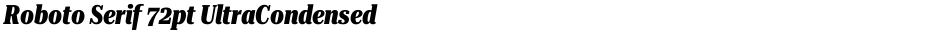 Roboto Serif 72pt UltraCondensed ExtraBoldDemo