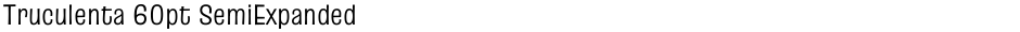 Truculenta 60pt SemiExpandedDemo
