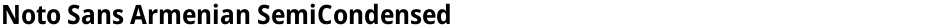 Noto Sans Armenian SemiCondensedDemo