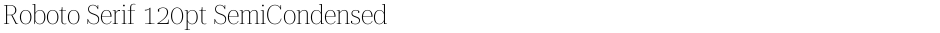 Roboto Serif 120pt SemiCondensed ThinDemo