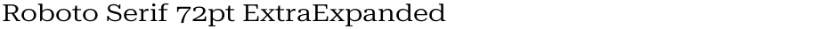 Roboto Serif 72pt ExtraExpandedDemo