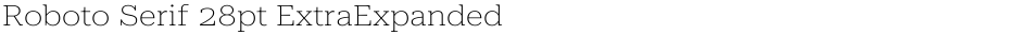 Roboto Serif 28pt ExtraExpanded ThinDemo