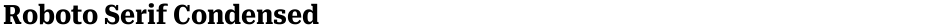 Roboto Serif CondensedDemo