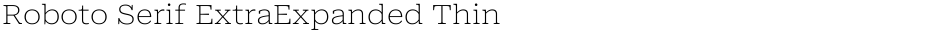 Roboto Serif ExtraExpanded ThinDemo