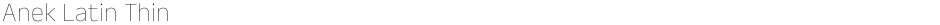 Anek Latin ThinDemo