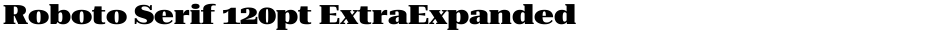 Roboto Serif 120pt ExtraExpanded BlackDemo