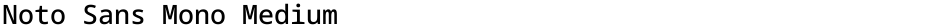 Noto Sans Mono MediumDemo