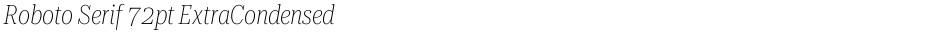 Roboto Serif 72pt ExtraCondensed ThinDemo