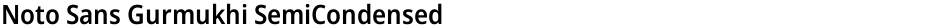 Noto Sans Gurmukhi SemiCondensed SemiBoldDemo