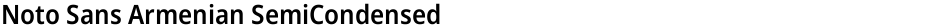 Noto Sans Armenian SemiCondensed SemiBoldDemo