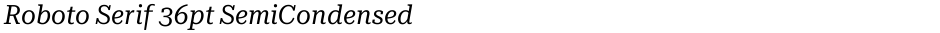 Roboto Serif 36pt SemiCondensedDemo