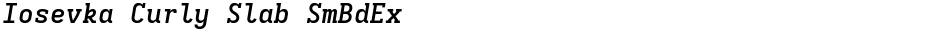 Iosevka Curly Slab SmBdExDemo