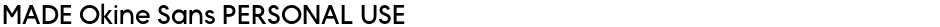 MADE Okine Sans PERSONAL USEDemo