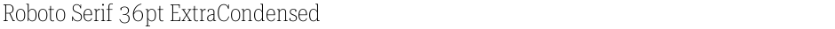 Roboto Serif 36pt ExtraCondensed ThinDemo