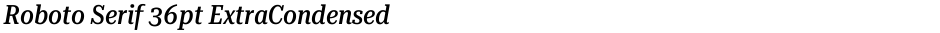 Roboto Serif 36pt ExtraCondensed MediumDemo
