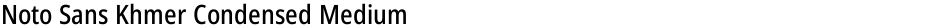 Noto Sans Khmer Condensed MediumDemo