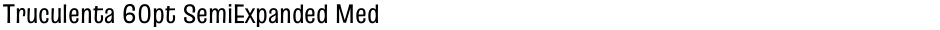 Truculenta 60pt SemiExpanded MediumDemo