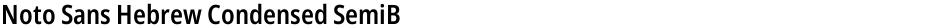Noto Sans Hebrew Condensed SemiBoldDemo
