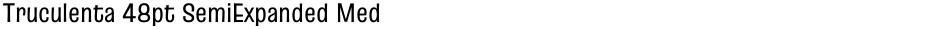 Truculenta 48pt SemiExpanded MediumDemo