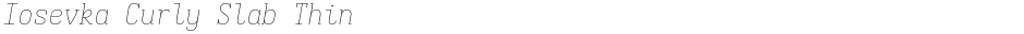 Iosevka Curly Slab ThinDemo