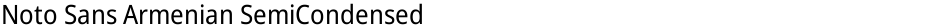 Noto Sans Armenian SemiCondensedDemo