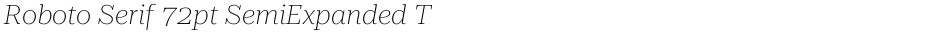Roboto Serif 72pt SemiExpanded ThinDemo