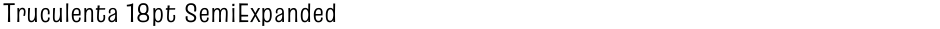 Truculenta 18pt SemiExpandedDemo
