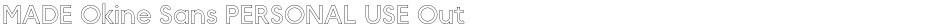 MADE Okine Sans PERSONAL USE OutlineDemo