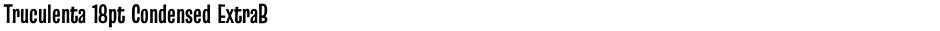 Truculenta 18pt Condensed ExtraBoldDemo