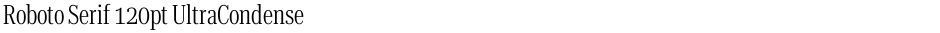 Roboto Serif 120pt UltraCondensed LightDemo
