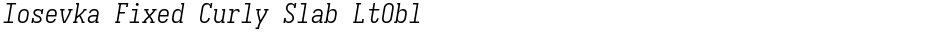 Iosevka Fixed Curly Slab LtOblDemo